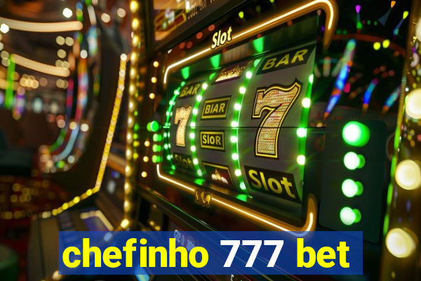 chefinho 777 bet